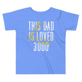 This Dad Is Loved 3000 Kid's Toddler Tee