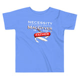 Necessity Is The Mother Kid's Toddler Tee