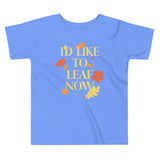 I'd Like To Leaf Now Kid's Toddler Tee