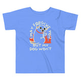 I May Forgive You But My Dog Won't Kid's Toddler Tee