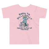 Born To Dilly Dally Forced To Pick Up The Pace Kid's Toddler Tee