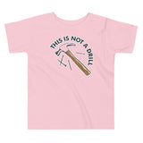 This Is Not A Drill Kid's Toddler Tee