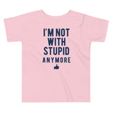 I'm Not With Stupid Anymore Kid's Toddler Tee