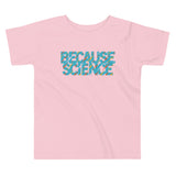 Because Science Kid's Toddler Tee