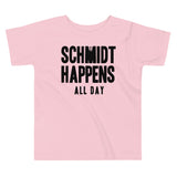 Schmidt Happens All Day Kid's Toddler Tee