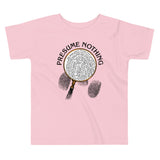 Presume Nothing Kid's Toddler Tee