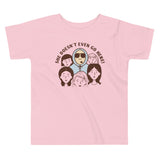 She Doesn't Even Go Here! Kid's Toddler Tee