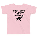 When I Grow Up I Wanna Be A Dinosaur Kid's Toddler Tee