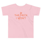 The Heck I Won't Kid's Toddler Tee
