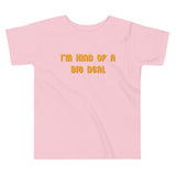 I'm Kind of a Big Deal Kid's Toddler Tee