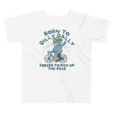 Born To Dilly Dally Forced To Pick Up The Pace Kid's Toddler Tee