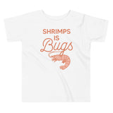 Shrimps Is Bugs Kid's Toddler Tee