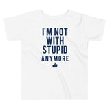 I'm Not With Stupid Anymore Kid's Toddler Tee