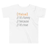 It's Funny Because It's True Kid's Toddler Tee