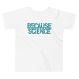 Because Science Kid's Toddler Tee
