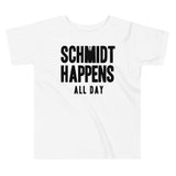 Schmidt Happens All Day Kid's Toddler Tee