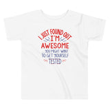 I'm Awesome, Get Yourself Tested Kid's Toddler Tee