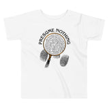 Presume Nothing Kid's Toddler Tee