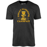 Toilet Clogging Champion - Unisex T-Shirt