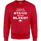 Tombstone Stand There and Bleed - Unisex Sweatshirt