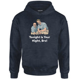 Tonight is Your Night, Bro! - Unisex Hoodie