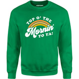 Top O' The Mornin' To Ya - Unisex Sweatshirt