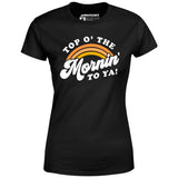 Top O' The Mornin' To Ya - Women's T-Shirt