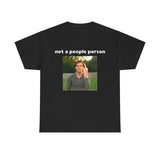 Dexter Morgan T-shirt - not a people person - Funny Shirt, Meme Shirt, Dexter, Cotton Shirt Unisex