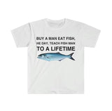 Buy a Man Eat Fish, He Day, Teach Fish Man, To A Lifetime Funny Meme TShirt