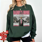 Daddy's Home Sweatshirt - Hoodie - Tshirt, Trump 2024 T-Shirt, Republican Gift, Funny Trump Sweatshirt, White House Trump 2024 Hoodie, Political Tee, Election Sweatshirt, For Men, For Women, Casual, Classic Fashion Cotton Womenswear Comfort Embroidered