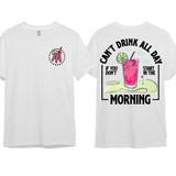 Cant Drink All Day If You Dont Start In The Morning T-Shirt, Cotton Crewneck Shirt for Men and Women, Gift for Him or Her Menswear Top Tshirt Streetwear