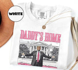 Daddyâ€™s Home & White House 2025 Shir - Funny & Patriotic Design, Trump Edition Shirt, The Shirt Every Patriot Needs