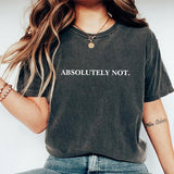 Absolutely Not Shirt, Funny Quote T-shirt, Meme Graphic Printed Tee, Immediately No Unisex Unhinged Tee
