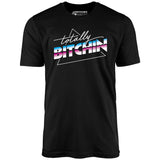 Totally Bitchin - Unisex T-Shirt