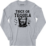 Trick or Tequila - Long Sleeve T-Shirt