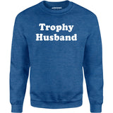 Trophy Husband - Unisex Sweatshirt