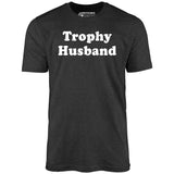 Trophy Husband - Unisex T-Shirt