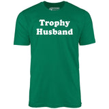 Trophy Husband - Unisex T-Shirt