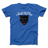 60 Percent Of The Time It Works Every Time Funny Movie Men/Unisex T-Shirt