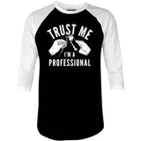 Trust Me I'm a Professional - 3/4 Sleeve Raglan T-Shirt