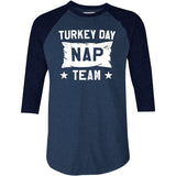 Turkey Day Nap Team - 3/4 Sleeve Raglan T-Shirt