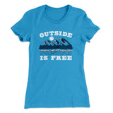 Outside Is Free Women's T-Shirt