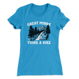Great Minds Think A Hike Women's T-Shirt