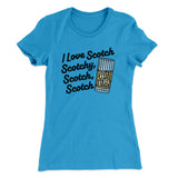 I Love Scotch - Scotchy Scotch Scotch Women's T-Shirt
