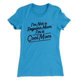 I'm Not A Regular Mom I'm A Cool Mom Women's T-Shirt