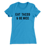 Eat Tacos And Be Nice Women's T-Shirt