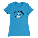 Letâ€™s Eat Trash Women's T-Shirt