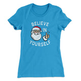 Believe In Yourself Women's T-Shirt