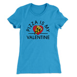 Pizza Is My Valentine Women's T-Shirt