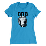 Bach - Brb Women's T-Shirt